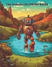 The Robots COLORING BOOK: 20 great coloring pages for kids and adults