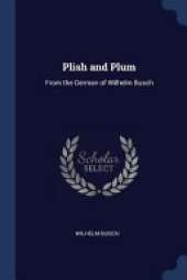 Plish and Plum: From the German of Wilhelm Busch