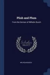 Plish and Plum: From the German of Wilhelm Busch