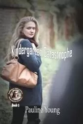 Kindergarten Catastrophe: Kathleen Oldmeadow, Kindergarten Detective, Book 3