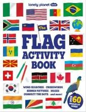 Lonely Planet Kids The Flag Activity Book: Word Games, Picture Challenges, Quizzes & More | Fun Facts & Awesome Info for Budding Vexillologists | Vibrant Full Colour Design