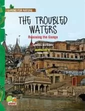 Caring for Nature: The troubled waters (Rescuing the Ganga)