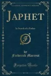 Japhet: In Search of a Father (Classic Reprint)