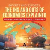Imports and Exports: The Ins and Outs of Economics Explained Economic Development Grade 3 Economics