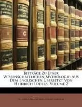 Beitrage Zu Einer Wissenschaftlichen Mythologie: Aus Dem Englischen Ubersetzt Von Heinrich Luders, Volume 2