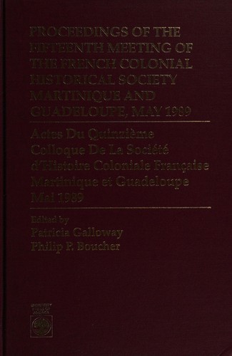 Proceedings of the Fifteenth Meeting of the French Colonial Historical Society,: Martinique and Guadeloupe, May 1989