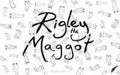 Rigley the Maggot