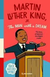 Black History Heroes: Martin Luther King Jr.: The Man With a Dream: The Story of America's Civil Rights Leader