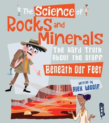 The Science of Rocks and Minerals: The Hard Truth about the Stuff Beneath our Feet