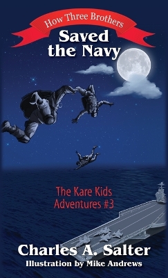 How Three Brothers Saved the Navy: The Kare Kids Adventures #3