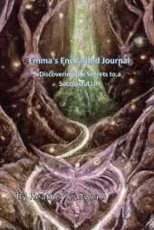 Emma's Enchanted Journal: Discovering the Secrets to a Successful Life