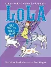 Last-But-Not-Least Lola and a Knot the Size of Texas