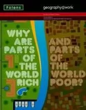 Geography@work: (3) Why are Parts of the World Rich...Student Book