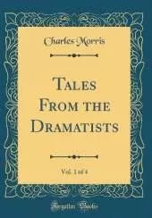 Tales From the Dramatists, Vol. 1 of 4 (Classic Reprint)