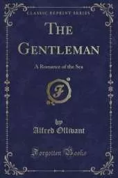 The Gentleman: A Romance of the Sea (Classic Reprint)