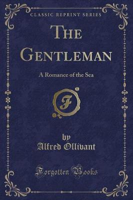 The Gentleman: A Romance of the Sea (Classic Reprint)