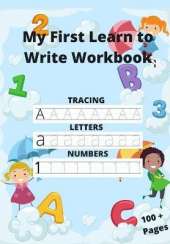 My First Learn to Write Workbook: Trace Letters: Alphabet Handwriting Practice workbook for kids: Preschool writing Workbook for Pre K, Kindergarten and Kids Ages 4-6.