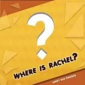 Where is Rachel?