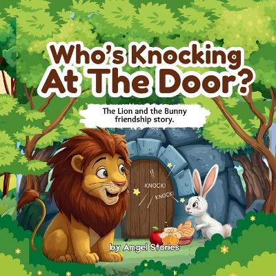 Who's Knocking At The Door? A Heartwarming Bedtime Story About Courage, Kindness, and Friendship for Kids Ages 3-6: Children's Animal Picture Book perfect for toddlers and preschoolers