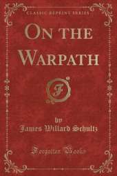 On the Warpath (Classic Reprint)