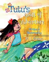 Tutu's Quilt of Adventure: A Hawaiian Tale