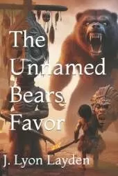 The Unnamed Bears Favor: A Prehistoric Fiction Tale of Mystical East Asia