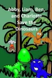 Abby, Liam, Ben, and Charlotte Save the Dinosaurs