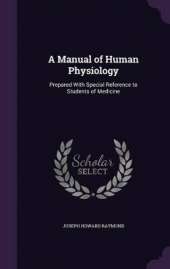 A Manual of Human Physiology: Prepared With Special Reference to Students of Medicine