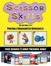 Printable Kindergarten Worksheets (Scissor Skills for Kids Aged 2 to 4): 20 Full-Color Kindergarten Activity Sheets Designed to Develop Scissor Skills in Preschool Children. the Price of This Book Includes 12 Printable PDF Kindergarten Workbooks