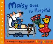 Maisy Goes to Hospital: A comforting story to calm nerves ahead of a first hospital visit, ideal for ages 2–5