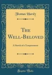 The Well-Beloved: A Sketch of a Temperament (Classic Reprint)