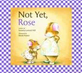 Not Yet, Rose