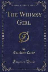 The Whimsy Girl (Classic Reprint)