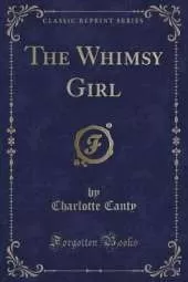 The Whimsy Girl (Classic Reprint)