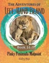 The Adventures of Left-Hand Island: Book 16 - Pinky Peninsula Midpoint