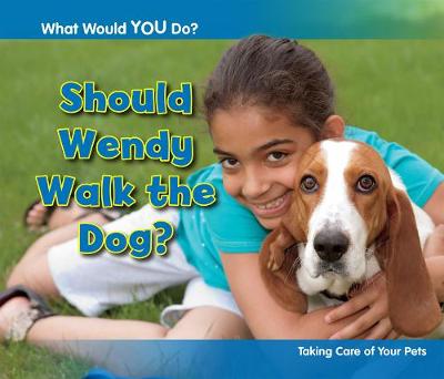 Should Wendy Walk the Dog?: Taking Care of Your Pets