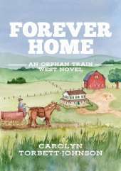 Forever Home: An Orphan Train West Novel