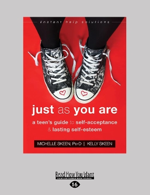 Just As You Are: A Teen's Guide to Self-Acceptance and Lasting Self-Esteem