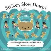 Striker, Slow Down!: A calming book for children who are always on the go