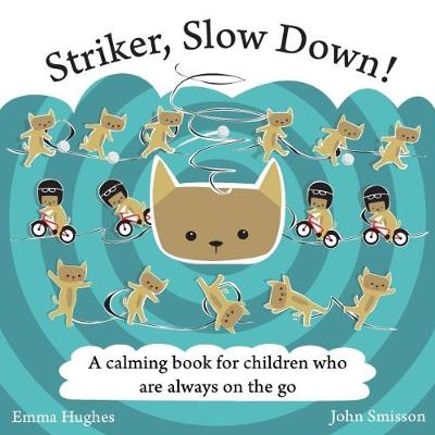 Striker, Slow Down!: A calming book for children who are always on the go