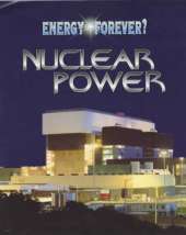 Energy Forever?: Nuclear Power