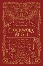 The Infernal Devices 1: Clockwork Angel