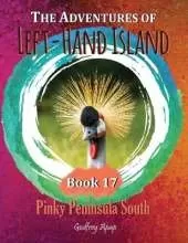 The Adventures of Left-Hand Island: Book 17 - Pinky Peninsula South