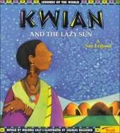 Kwian and the Lazy Sun: A San Legend