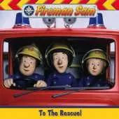 Fireman Sam: To the Rescue!