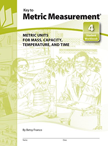 Key to Metric Measurement Student Workbook 4: Metric Units for Mass, Capacity, Temperature and Time