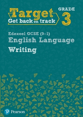 Target Grade 3 Writing Edexcel GCSE (9-1) English Language Workbook: Target Grade 3 Writing Edexcel GCSE (9-1) English Language Workbook