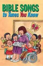Bible Songs to Tunes You Know