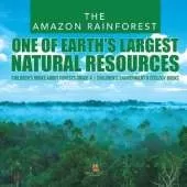 The Amazon Rainforest: One of Earth's Largest Natural Resources Children's Books about Forests Grade 4 Children's Environment & Ecology Books