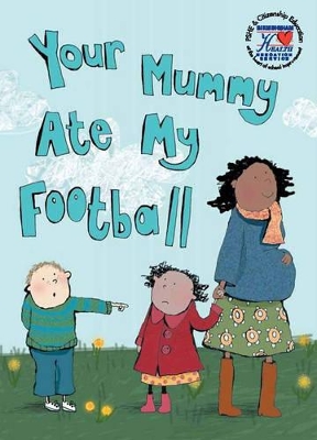Your Mummy Ate My Football